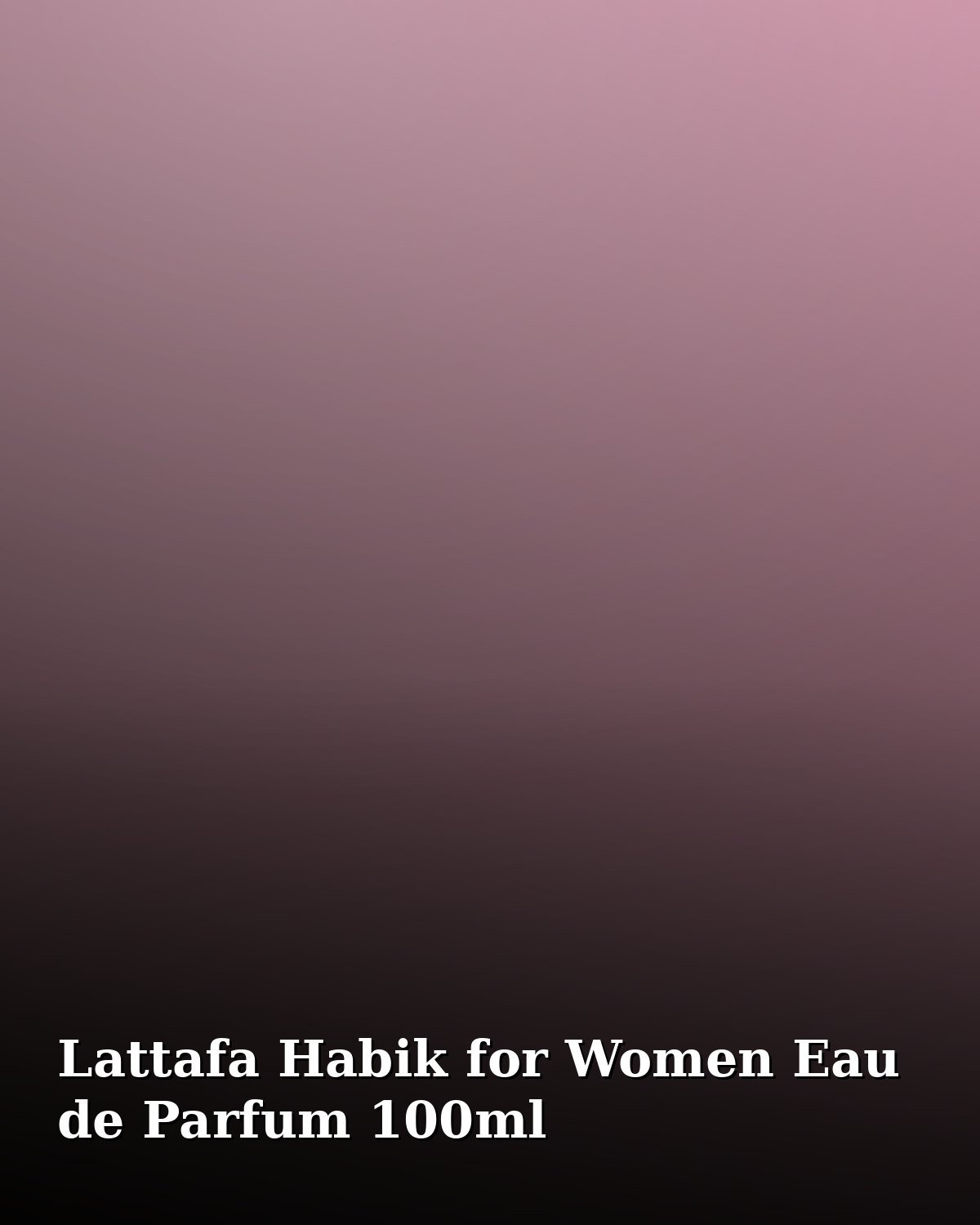 Lattafa Habik for Women Eau de Parfum 100ml